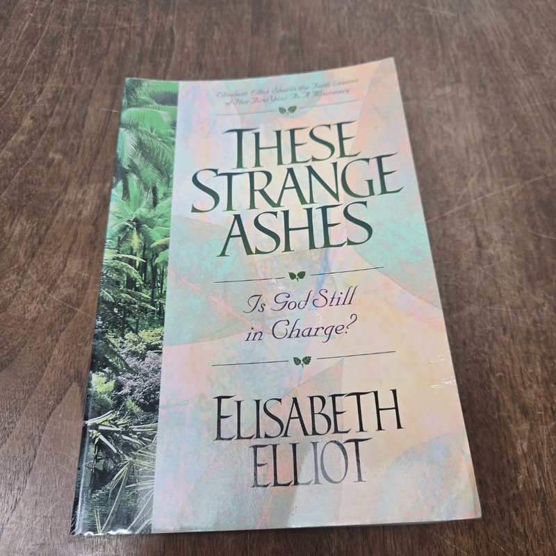 These Strange Ashes by Elisabeth Elliot