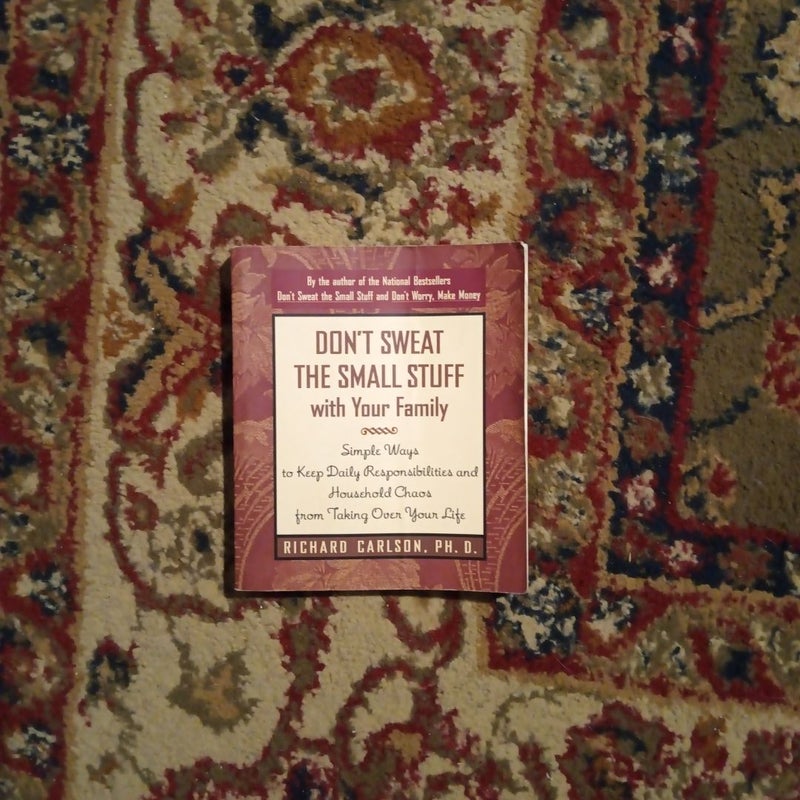Don't Sweat the Small Stuff with Your Family