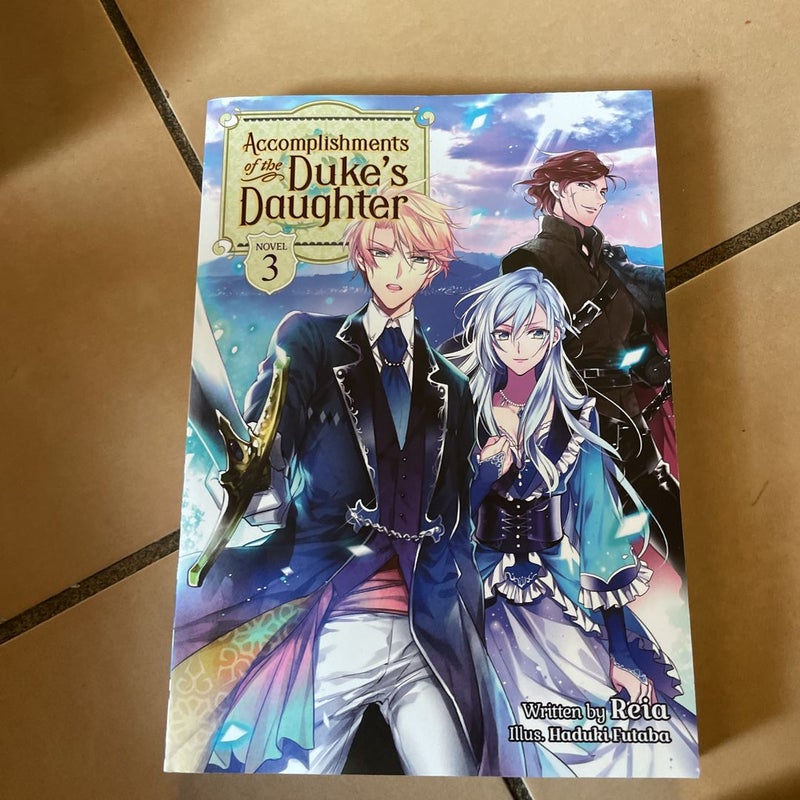 Accomplishments of the Duke's Daughter (Light Novel) Vol. 3