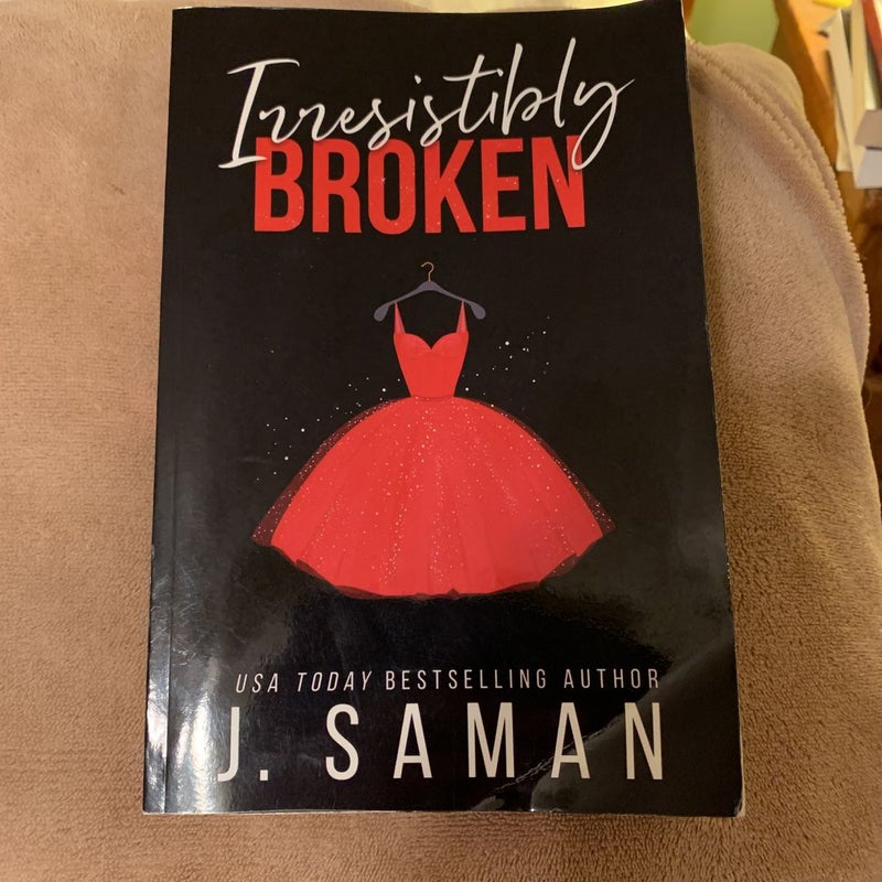 Irresistibly Broken