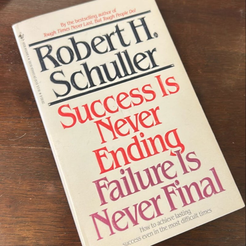 Success Is Never Ending, Failure Is Never Final