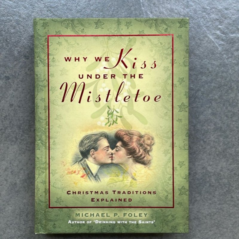 Why We Kiss under the Mistletoe by Michael P. Foley