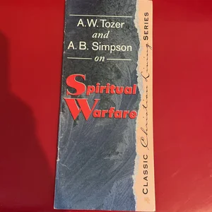 A. W. Tozer and A. B. Simpson on Spiritual Warfare