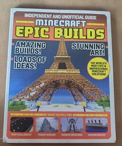 Independent ans Unofficial Guide: Minecraft Epic Builds