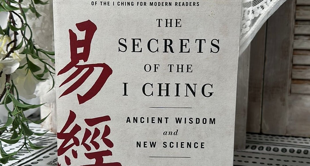 Secrets of the I Ching: Ancient Wisdom and New Science by David S