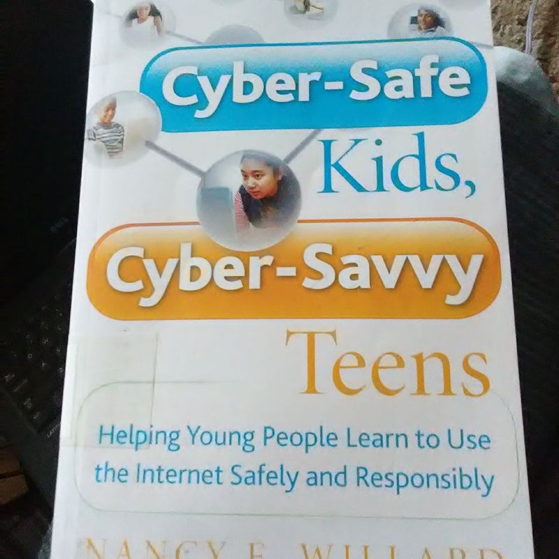 Cyber-Safe Kids, Cyber-Savvy Teens