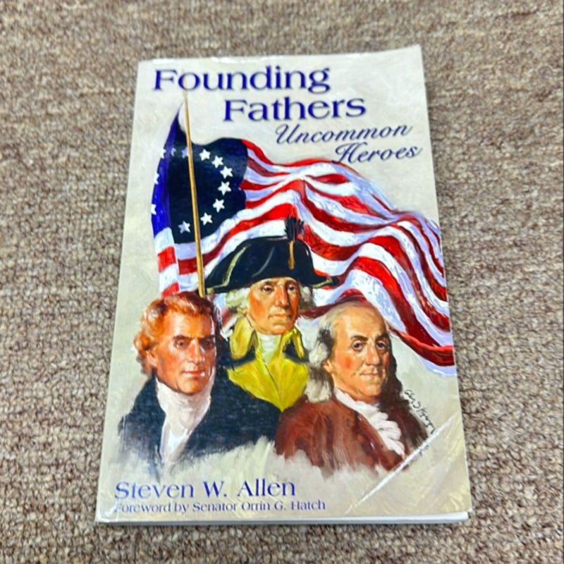 Founding Fathers Uncommon Heroes