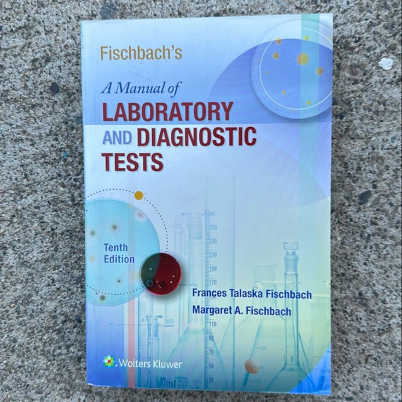 Fischbach's a Manual of Laboratory and Diagnostic Tests