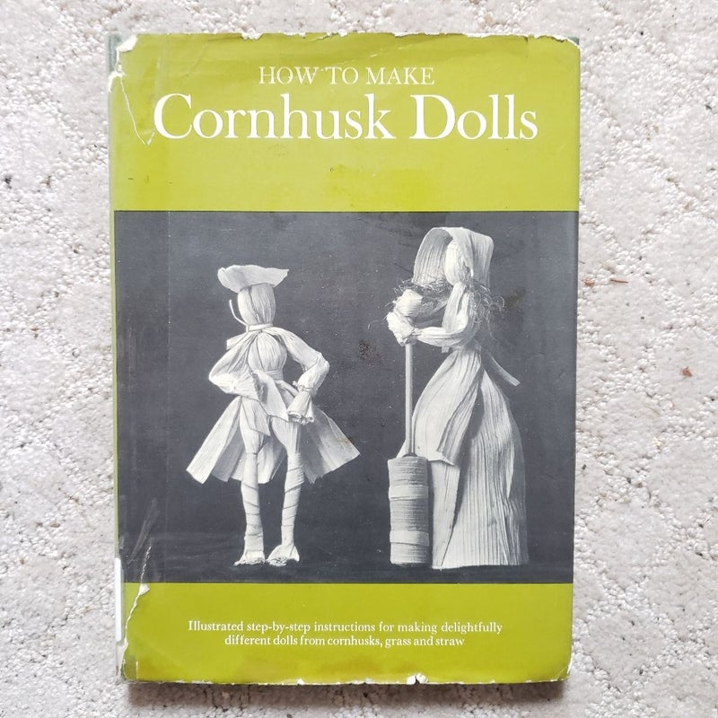 How to Make Cornhusk Dolls (This Edition, 1973)