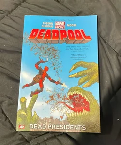 Deadpool - Volume 1: Dead Presidents (marvel Now)