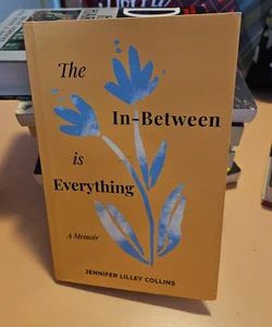*Signed* The In-Between Is Everything