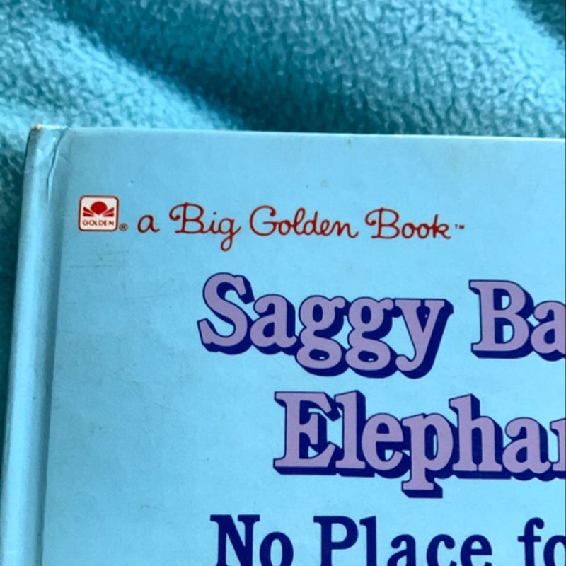 Saggy Baggy Elephant No Place for Me