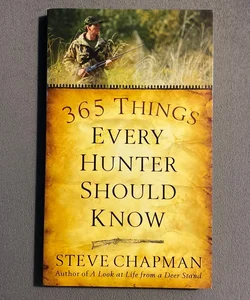 365 Things Every Hunter Should Know