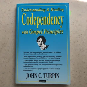 Understanding and Healing Codependency with Gospel Principles
