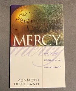 Mercy--The Divine Rescue of the Human Race
