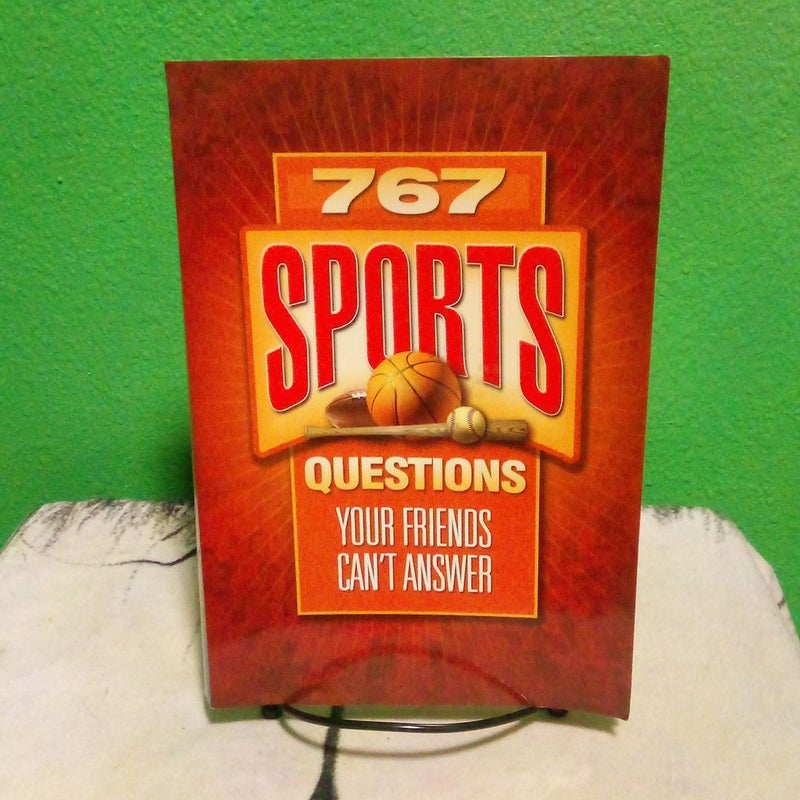First Edition - 767 Sports Questions Your Friends Can't Answer 