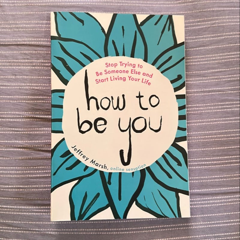 How to Be You