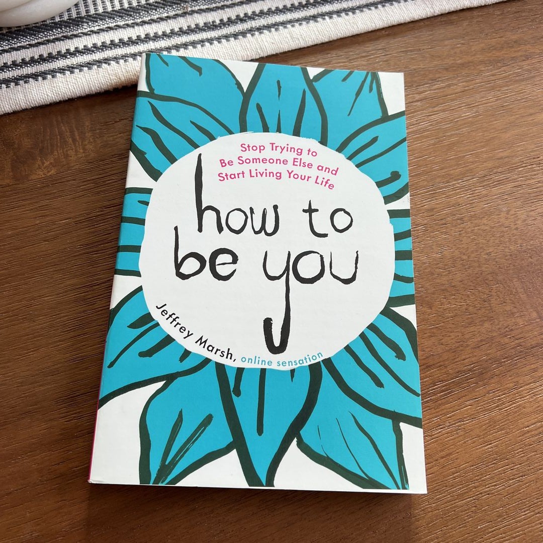 How to Be You