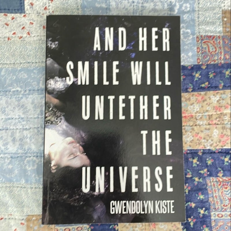 And Her Smile Will Untether the Universe