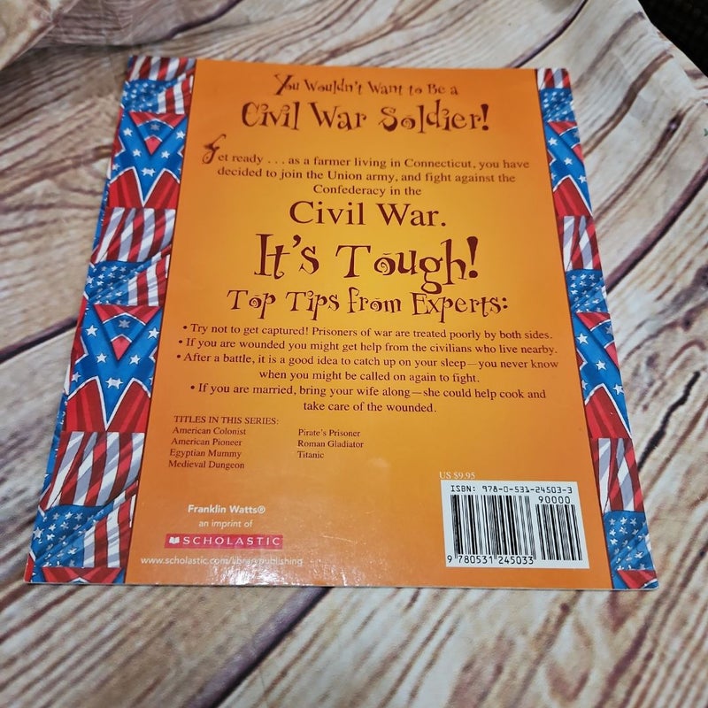 You Wouldn't Want to Be a Civil War Soldier!