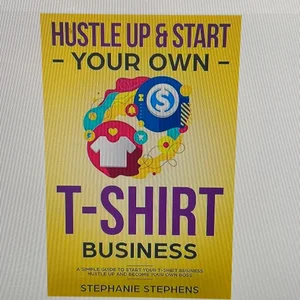 Hustle up and Start Your Own T-Shirt Business