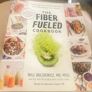 The Fiber Fueled Cookbook