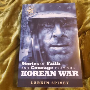 Stories of Faith and Courage from the Korean War