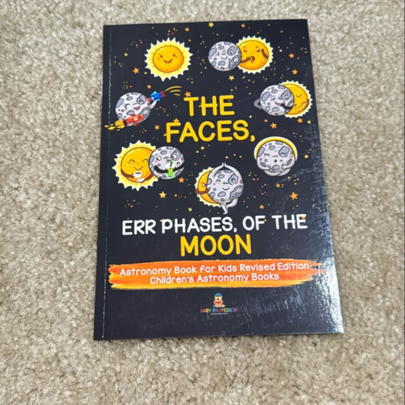 The Faces, Err Phases, of the Moon - Astronomy Book for Kids Revised Edition Children's Astronomy Books