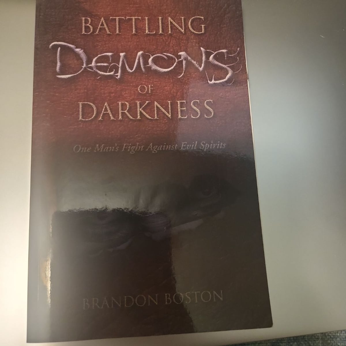 Battling Demons of Darkness by Brandon Boston