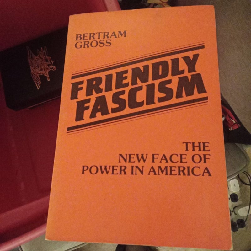 Friendly Fascism