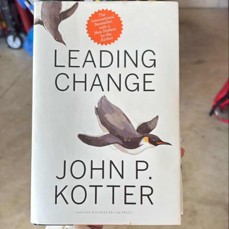 Leading Change, with a New Preface by the Author