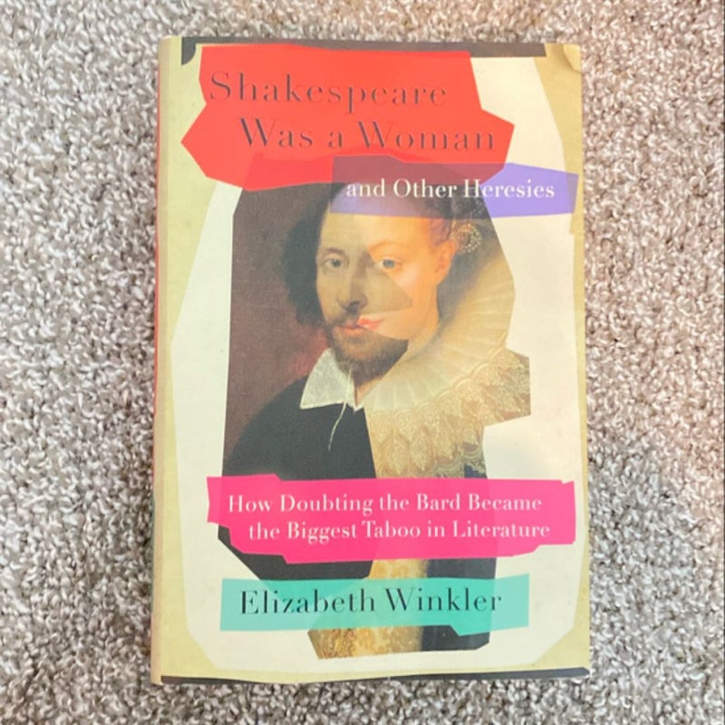 Shakespeare Was a Woman and Other Heresies