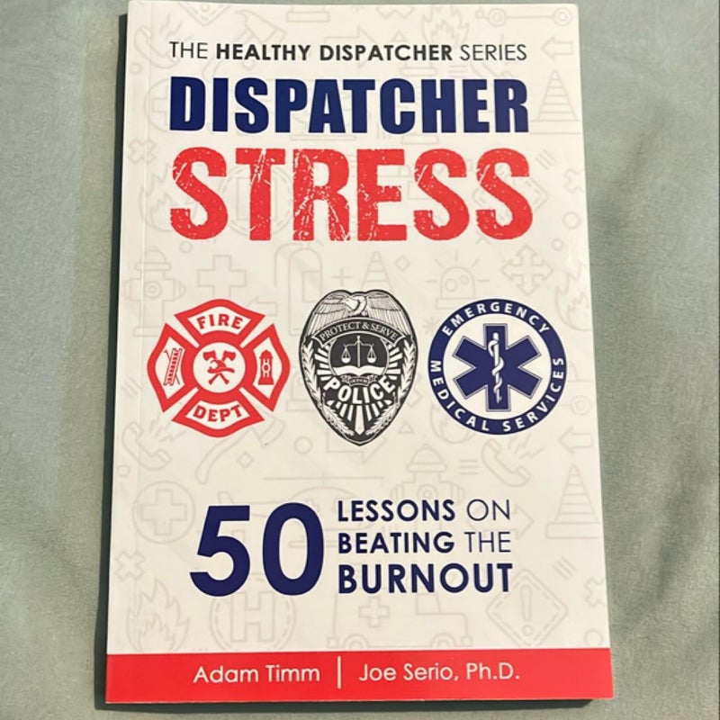 Dispatcher Stress: 50 Lessons on Beating the Burnout