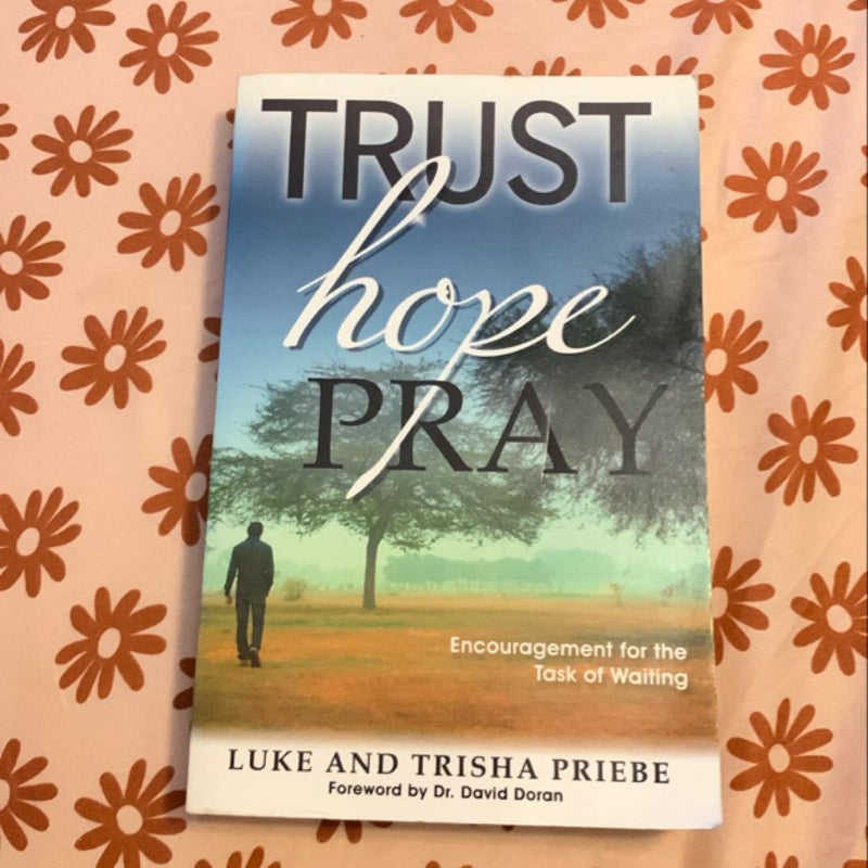 Trust, Hope, Pray