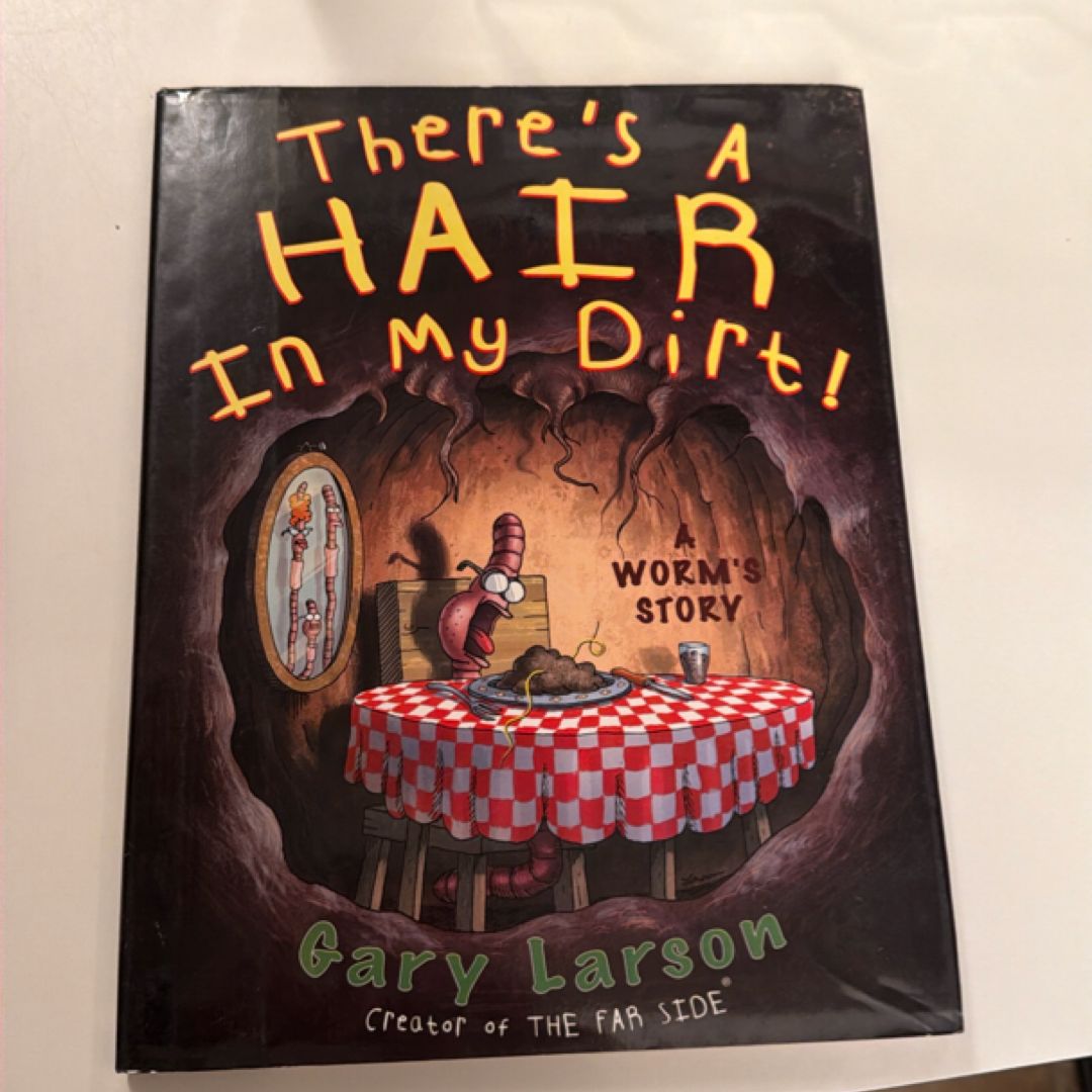 There's a Hair in My Dirt!