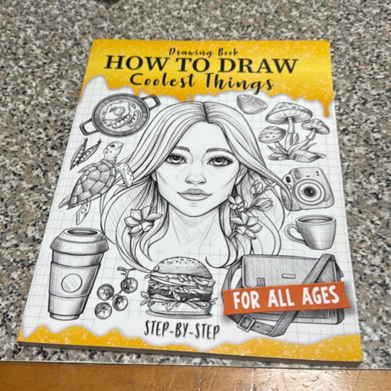 Drawing Book How to Draw Coolest Things Step-By-Step