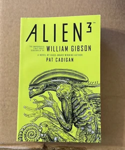 Alien 3: the Unproduced Screenplay by William Gibson