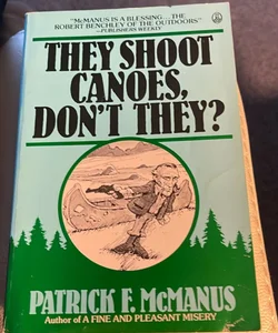 THEY SHOOT CANOES, DON'T THEY? BY PATRICK F. McMANUS PB ISBN 0805000305