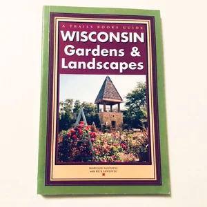 Wisconsin Gardens and Landscapes