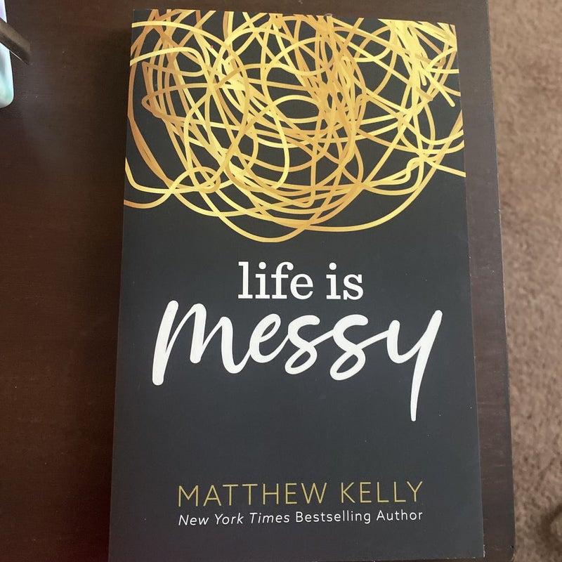 Life is Messy