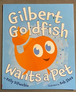 Gilbert Goldfish Wants A Pet
