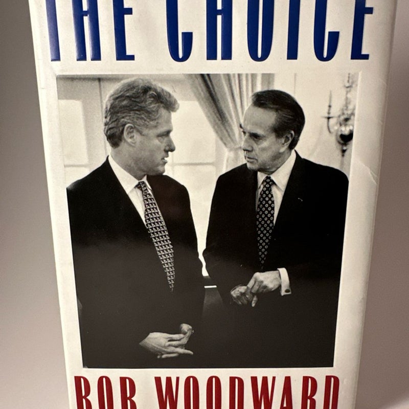 The Choice  How Bill Clinton Won by Bob Woodward 1996 HC First Edition Like New