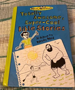 Totally Awesome Super Cool Bible Stories
