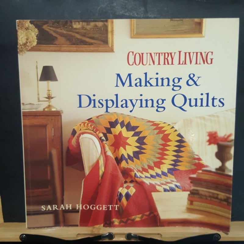 Country Living Making and Displaying Quilts