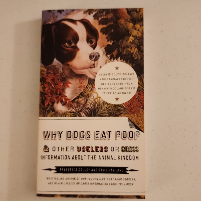 Why Dogs Eat Poop, and Other Useless or Gross Information about the Animal Kingdom