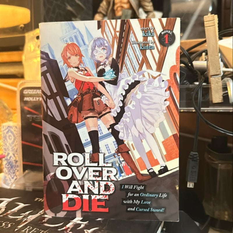 ROLL over and DIE: I Will Fight for an Ordinary Life with My Love and Cursed Sword! (Light Novel) Vol. 1