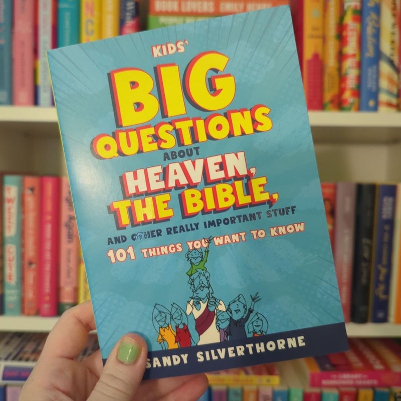 Kids' Big Questions about Heaven, the Bible, and Other Really Important Stuff