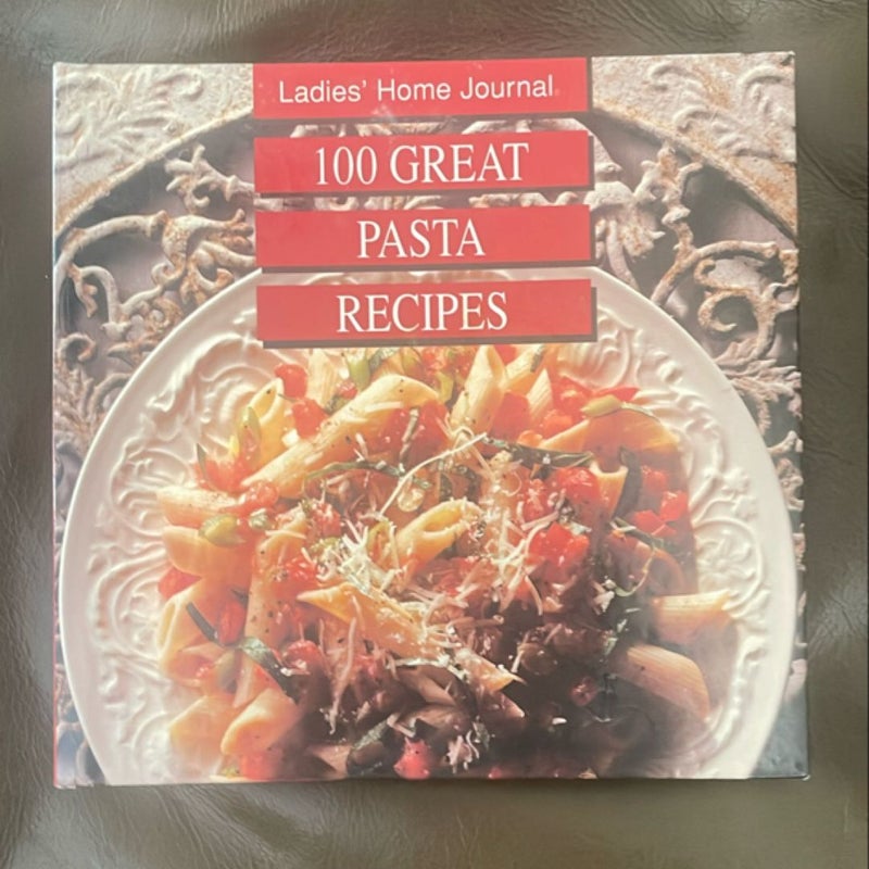 Ladies' Home Journal One Hundred Great Pasta Recipes