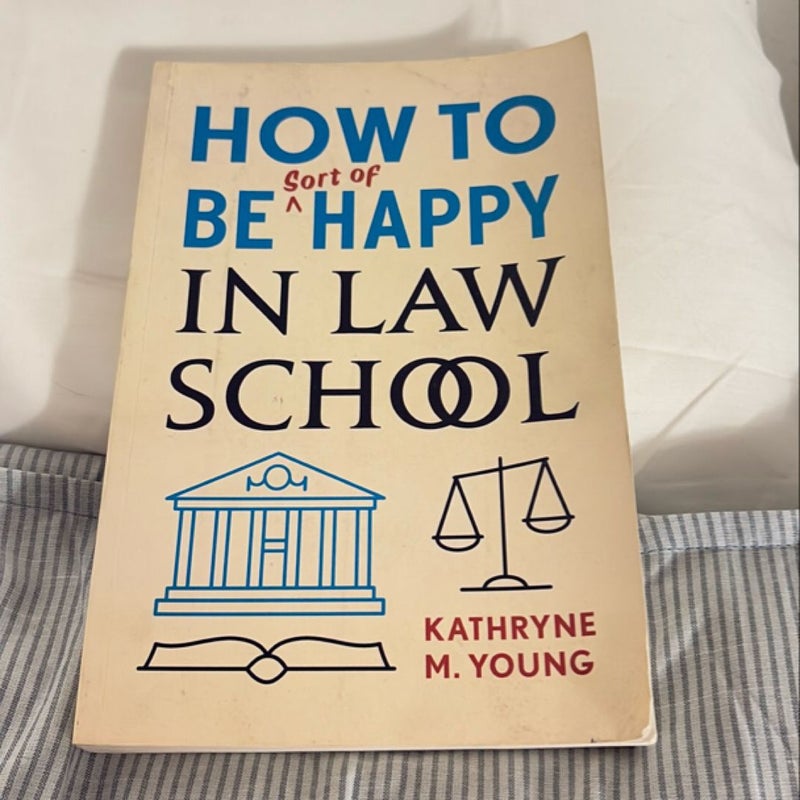 How to Be Sort of Happy in Law School