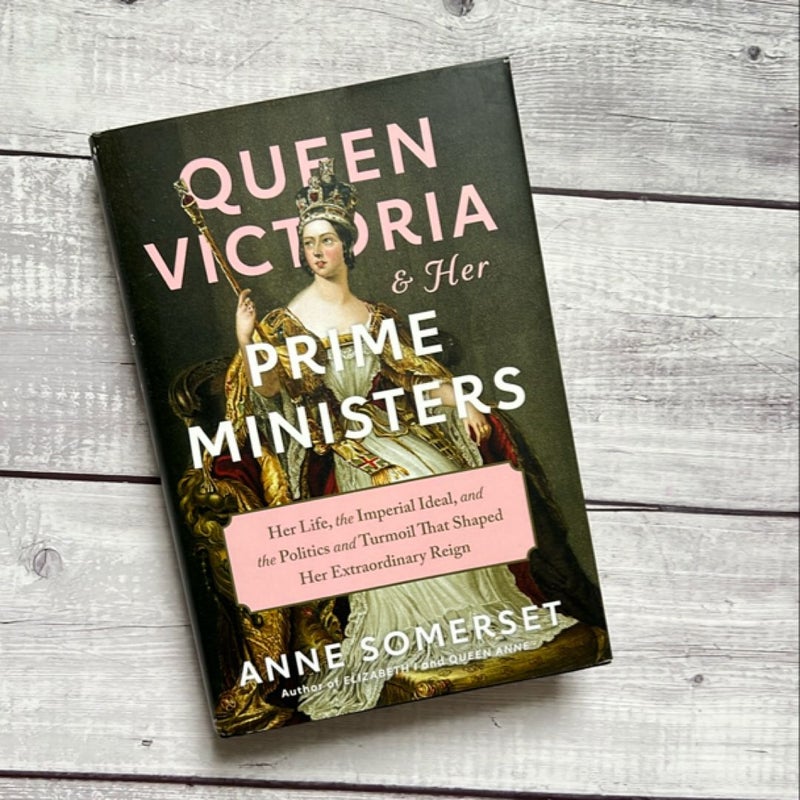 Queen Victoria and Her Prime Ministers